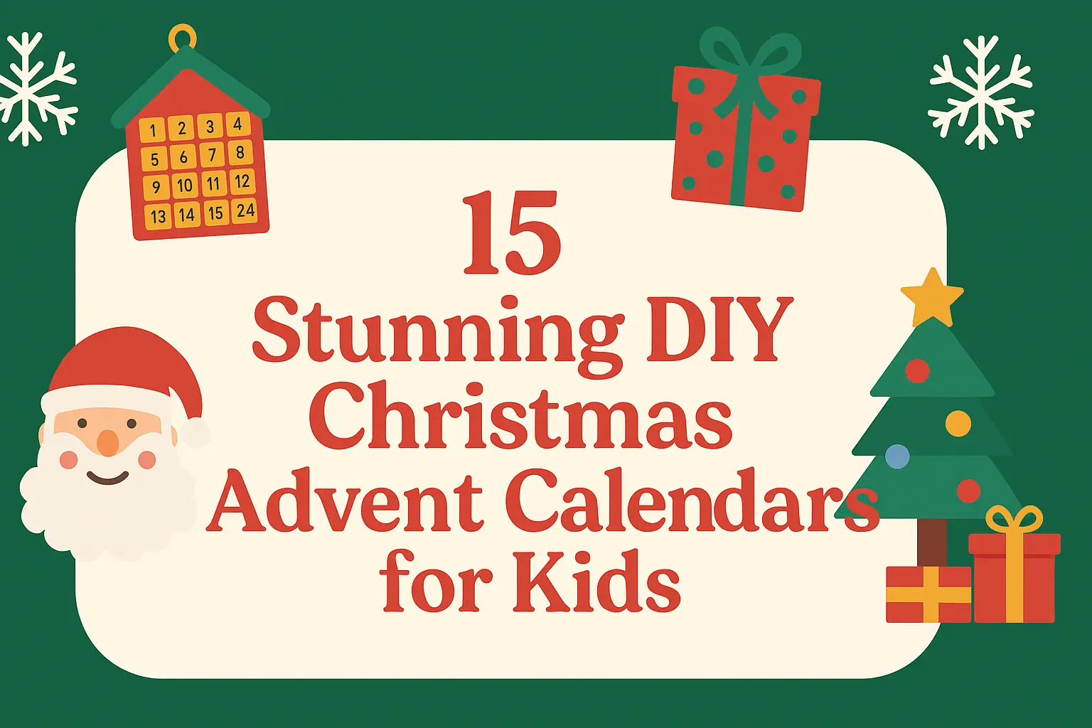 15 Stunning DIY Christmas Advent Calendars for Kids (Fun, Easy & Festive!)